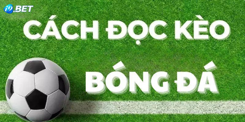 Khái niệm - Giải thích cách xem kèo bóng đá là gì?