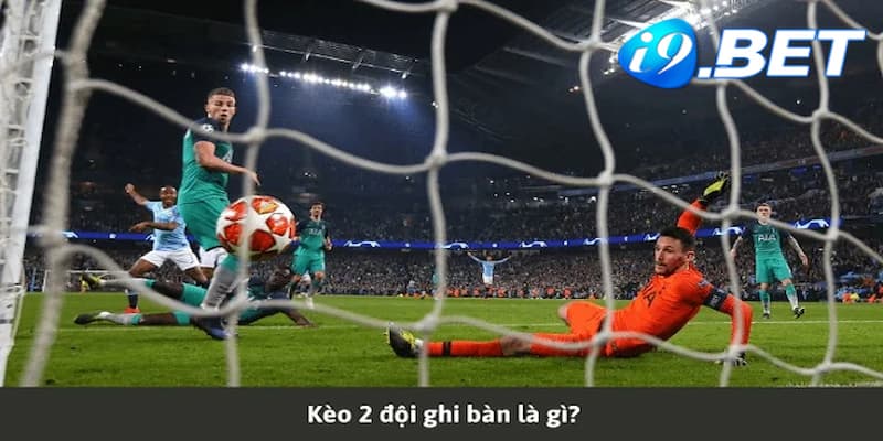 Kèo 2 đội bóng ghi bàn