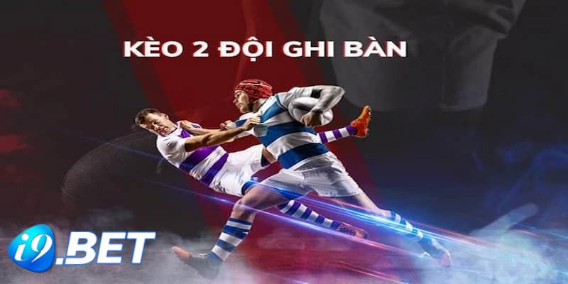 kèo 2 đội ghi bàn
