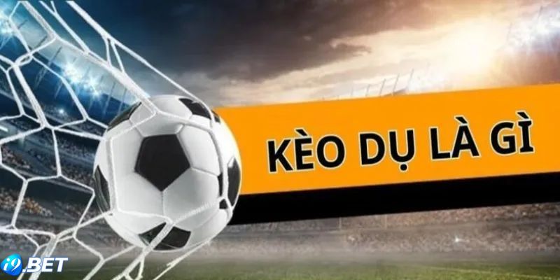 Kèo dụ có nghĩa là gì?
