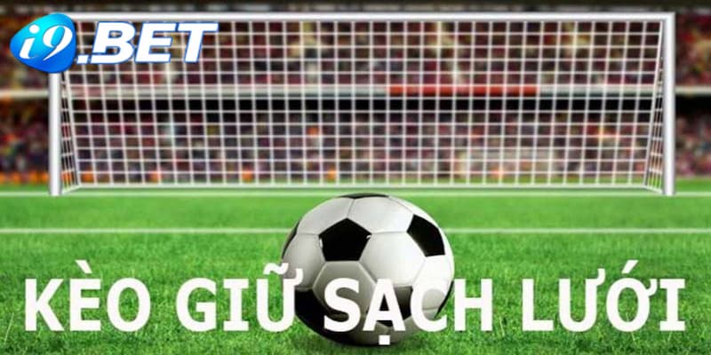 Tìm hiểu cơ bản về kèo giữ sạch lưới là như thế nào