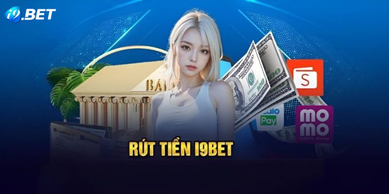 Rút tiền i9bet Quy trình về việc rút tiền i9bet