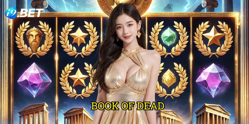 Book of Dead I9bet: Bí Quyết Chinh Phục Slot Ai Cập Huyền Bí