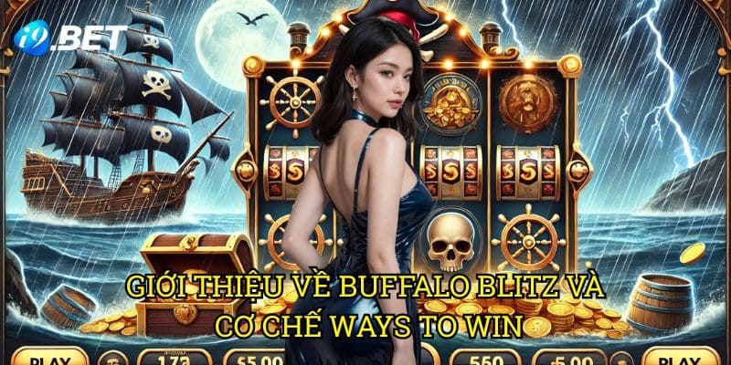 Giới Thiệu Về Buffalo Blitz Và Cơ Chế Ways To Win