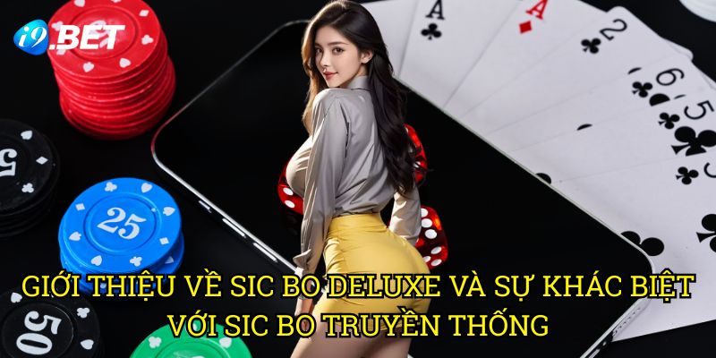 Sic Bo Deluxe I9bet: Bí Kíp Chinh Phục Trò Chơi Xúc Xắc Đẳng Cấp 2 Giới Thiệu Về Sic Bo Deluxe Và Sự Khác Biệt Với Sic Bo Truyền Thống