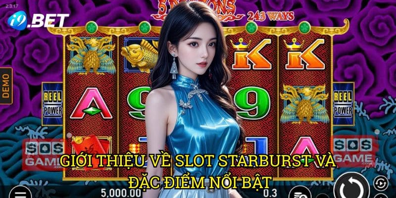 Giới Thiệu Về Slot Starburst Và Đặc Điểm Nổi Bật
