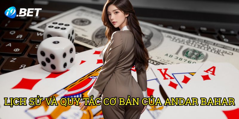Lịch Sử Và Quy Tắc Cơ Bản Của Andar Bahar