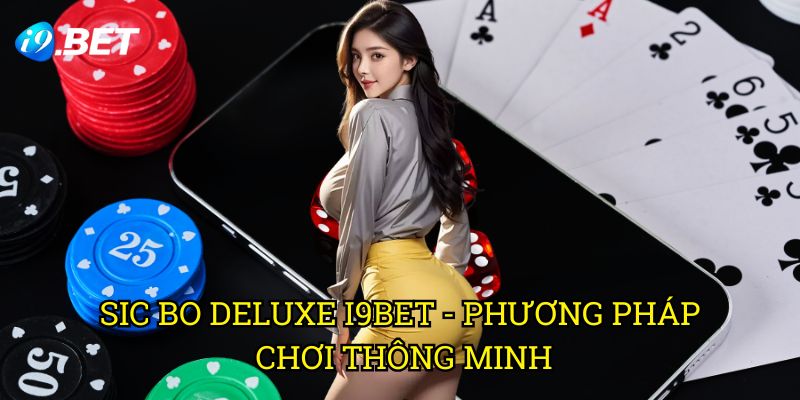 Sic Bo Deluxe I9bet: Bí Kíp Chinh Phục Trò Chơi Xúc Xắc Đẳng Cấp 3 Sic Bo Deluxe I9bet - Phương Pháp Chơi Thông Minh