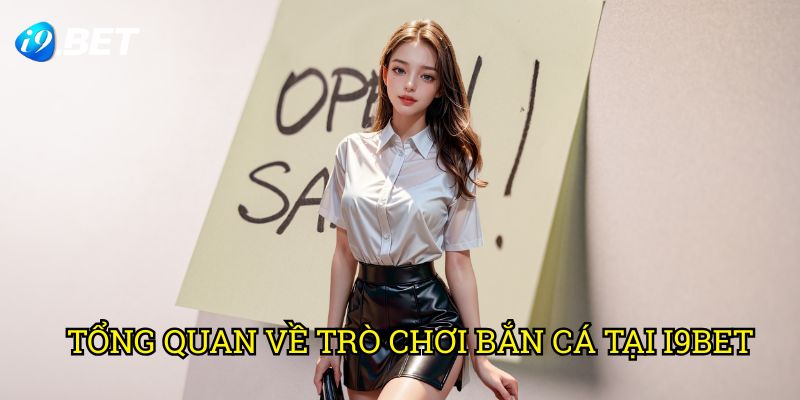 Tổng Quan Về Trò Chơi Bắn Cá Tại I9bet
